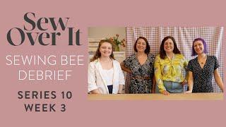 Sew Over It Team - Sewing Bee Debrief - Series 10 Week 3