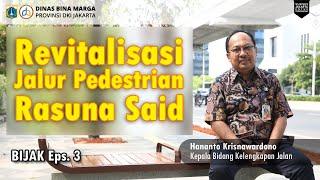 #BIJAK Episode 3 - Revitalisasi Jalur Pedestrian Rasuna Said