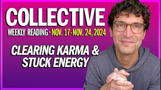 Weekly Collective Reading • Nov. 17 to Nov. 24, 2024 • Clearing Karma & Stuck Energy