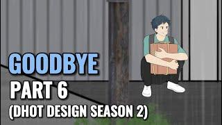 GOODBYE PART 6 (Dhot Design SEASON 2) - Animasi Sekolah