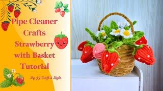 Pipe Cleaners Strawberry in Basket | Full and Detailed Tutorial for Beginners | Chenille Stem Crafts