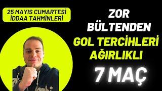 CUMARTESİNİN GOL TERCİHLERİ BURADA! 7 MÜCADELE | 25 Mayıs 2024 Cumartesi İddaa Tahminleri