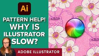 Complexity in Illustrator Art Makes Patterns SLOW, Why and How to Fix