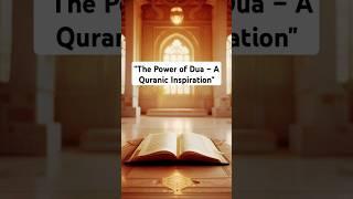 "The Power of Dua – A Quranic Inspiration"