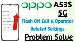 OPPO A53S 5G Flash On Call & Operator Related Settings Problem Solve