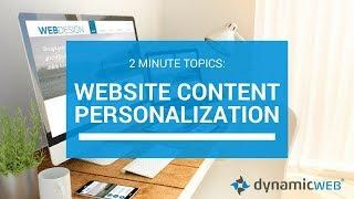 Dynamicweb 2 Minute Topic: Website Content Personalization