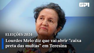 Lourdes Melo diz que vai abrir "caixa preta das multas" em Teresina