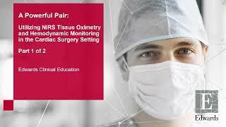 A Powerful Pair: Pairing NIRS Tissue Oximetry and Hemodynamic Monitoring in Cardiac Surgery (1 of 2)