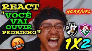  REACT VASCO 1X2 FLUMINENSE | MELHORES MOMENTOS | ESSE TIME ME ENOJA  ( CARIOCA 25 )