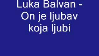 Duhovna Glazba: Luka Balvan - On je ljubav koja ljubi