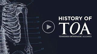 The History of Tennessee Orthopaedic Alliance