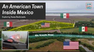 An American Town That Existed In Mexico Until The 70's (EP 1) // Texas Backroads