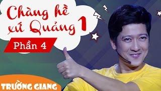 Liveshow Trường Giang 1 - Chàng Hề Xứ Quảng - Phần 4