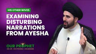 203: Disturbing Narrations from Ayesha & Her Relationship with Prophet | Our Prophet