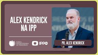 MENSAGEM DO PASTOR ALEX KENDRICK (Desafiando Gigantes, Prova de Fogo, A Forja) | IPP