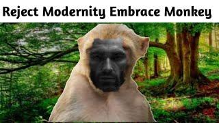 Reject Modernity Embrace Monke 