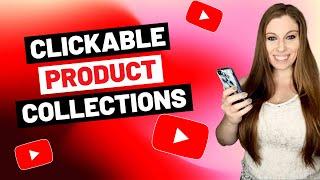 Creating Clickable Product Collections On YouTube Shopping