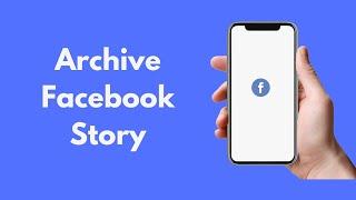 How to Archive Facebook Story (2021)