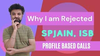 Profile Based MBA Calls | Why I am Rejected by SPJain ISB | Acads Curriculars Work Experience