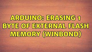 Arduino: Erasing 1 byte of external Flash memory (winbond)