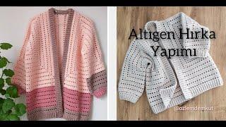 ALTIGEN HIRKA YAPIMI -TÜM BEDENLER İÇİN ÖRÜLEBİLİR /ÖRGÜ HIRKA MODELLERİ - CROCHET HEXAGON CARDİGAN