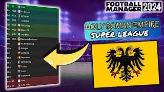 I Created A Holy Roman Empire Super League In Football Manager 2024!