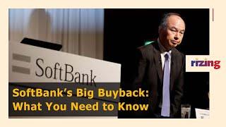 SoftBank’s Big Buyback: What You Need to Know? | RizingTech