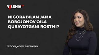 Nigora bilan Jama Bobojonov oila qurayotgani rostmi?