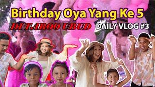 BIRTHDAY OYA YANG KE 5 DI TAROO UBUD GUYSS !!! SERU BANGETTT | DAILY VLOG 3