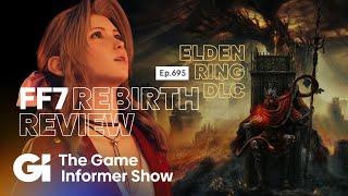 Final Fantasy VII Rebirth Review And Elden Ring DLC First Look | GI Show