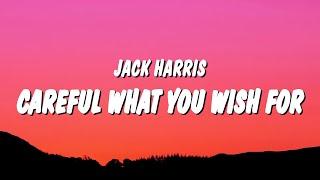 Jack Harris - Careful What You Wish For (Lyrics) "and the doctor said to take this pill"