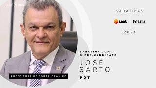 José Sarto, pré-candidato do PDT à Prefeitura de Fortaleza, ao vivo na Sabatina UOL/Folha