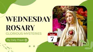 TODAY HOLY ROSARY: GLORIOUS MYSTERIES, ROSARY WEDNESDAYJUNE 7, 2023MY DAILY PRAYER & BLESSING