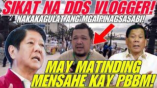 NAKO PO! PATI SIKAT NA DDS VLOGGER! NAGSALITA NA! MAY MATINDING MENSAHE KAY PBBM!