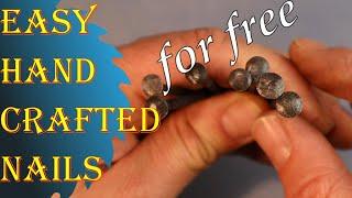 Hand made nails - no forge required. Easy, free DIY.