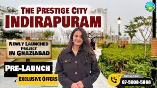 The Prestige City Indirapuram - Newly Launched Project in Ghaziabad | Pre-Launch | Exclusive Offers