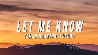 Tamar Braxton - Let Me Know (Lyrics) ft. Future