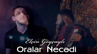 Elcin Goycayli - Oralar Necedi 2022 (Official Music Video)