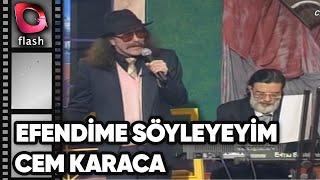 CEM KARACA "EFENDİME SÖYLEYEYİM"  | Flash TV Nostalji 18.05.1998