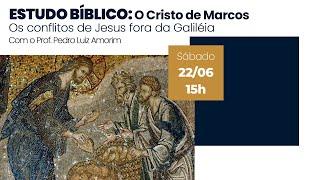 Estudo Bíblico: O Cristo de Marcos | Os Conflitos de Jesus fora da Galileia