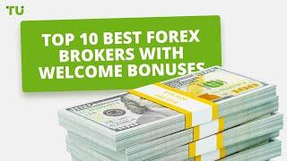 Top 10 Best Forex Brokers With welcome Bonuses