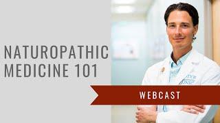 Naturopathic Medicine 101