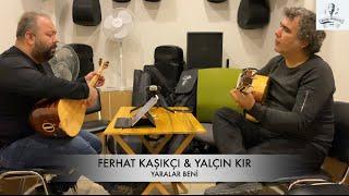 Ferhat Kaşıkçı & Yalçın Kır ( Yaralar beni )