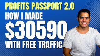 PROFITS PASSPORT REVIEW - How I Made $30590 with FREE TRAFFIC