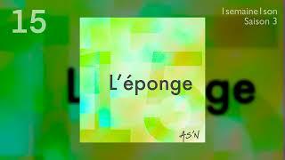AS'N / L'éponge (1 SEMAINE 1 SON / #15 / SAISON 3 )