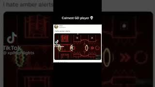 Calmest gd player  