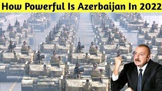 Azerbaijan Military Power 2022