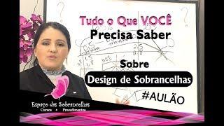 Design de Sobrancelhas - Tudo o Que Você Precisa Saber | Aulão |