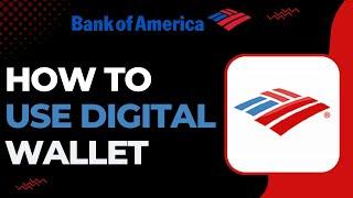 How To Use Bank Of America Digital Wallet !