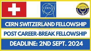 Fully Funded Fellowships in Switzerland - CERN Post Career Break Fellowship 2025-2026 in Switzerland